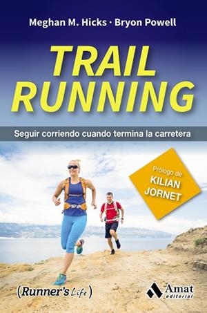 TRAIL RUNNING SEGUIR CORRIENDO CUANDO TERMINA LA CARRETERA | 9788497358941 | HICKS,MEGHAN M. POWELL,BRYON