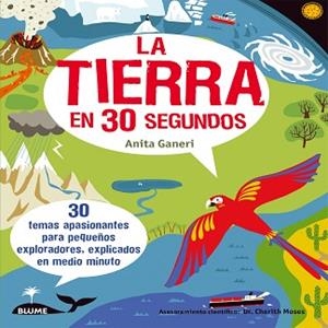 TIERRA EN 30 SEGUNDOS. 30 TEMAS APASIONANTES PARA PEQUEÑOS EXPLORADORES, EXPLICADOS EN MEDIO MINUTO | 9788498017892 | GANERI,ANITA