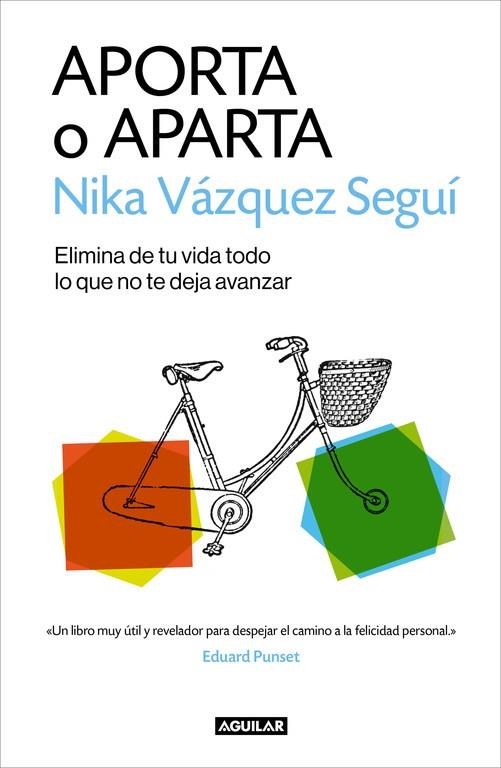 APORTA O APARTA. ELIMINA DE TU VIDA LO QUE NO TE DEJA AVANZAR | 9788403516588 | VAZQUEZ,NIKA
