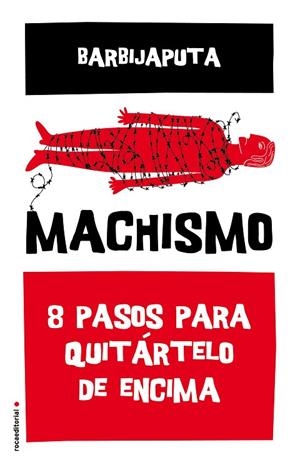 MACHISMO. 8 PASOS PARA QUITARTELO DE ENCIMA | 9788416700493 | BARBIJAPUTA