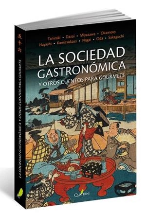 SOCIEDAD GASTRONOMICAY OTROS CUENTOSPARA GOURMETS | 9788494464942 | TANIZAKI, JUN'ICHIRO/DAZAI, OSAMU/MIYAZAWA, KENJI/OKAMOTO, KANOKO/NAGAI, KAFU/HAYASHI, FUMIKO/SAKAGU