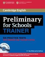PRELIMINARY FOR SCHOOLS TRAINER. SIX PRACTICE TESTS WITH ANSWERS CAMBRIDGE ENGLISH | 9780521174879 | ELLIOTT,SUE GALLIVAN,LIZ