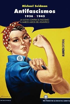 ANTIFASCISMOS 1936-1945. LA LUCHA CONTRA EL FASCISMO A AMBOS LADOS DEL ATLANTICO | 9788491046110 | SEIDMAN,MICHAEL