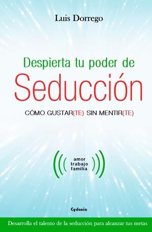DESPIERTA TU PODER DE SEDUCCIÓN | 9788494586125 | DORREGO,LUIS