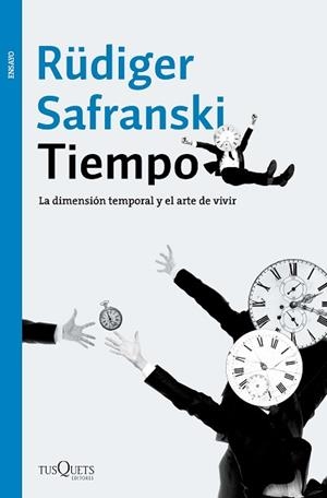 TIEMPO. LA DIMENSIÓN TEMPORAL Y EL ARTE DE VIVIR | 9788490663882 | RÜDIGER SAFRANSKI