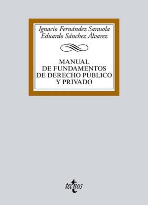 MANUAL DE FUNDAMENTOS DE DERECHO PÚBLICO Y PRIVADO | 9788430970766 | FERNÁNDEZ SARASOLA, IGNACIO/SÁNCHEZ ÁLVAREZ, EDUARDO