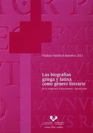 BIOGRAFIAS GRIEGA Y LATINA COMO GENERO LITERARIO. DE LA ANTIGUEDAD AL RENACIMIENTO. ALGUNAS CALAS | 9788498603255 | VALCARCEL MARTINEZ,VITALINO