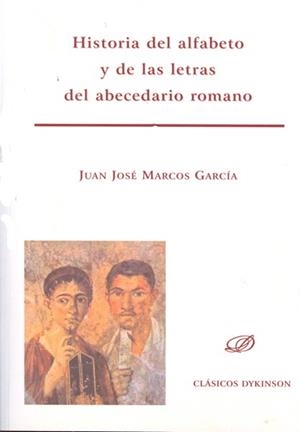 HISTORIA DEL ALFABETO Y DE LAS LETRAS DEL ABECEDARIO ROMANO | 9788490310748 | MARCOS GARCIA,J.J.
