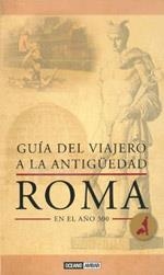 ROMA EN EL AÑO 300. GUIA DEL VIAJERO A LA ANTIGUEDAD | 9788475566542 | LAURENCE,RAY