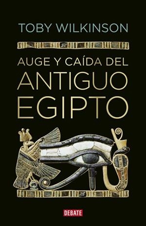 AUGE Y CAIDA DEL ANTIGUO EGIPTO | 9788499920177 | WILKINSON,TOBY