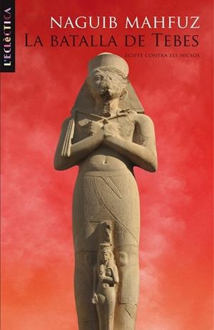 BATALLA DE TEBES. EGIPTE CONTRA ELS HICSOS | 9788498243482 | MAHFUZ,NAGUIB (NOBEL LITERATURA 1988)