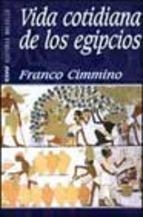 VIDA COTIDIANA DE LOS EGIPCIOS | 9788441411401 | CIMMINO,FRANCO