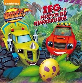 ZEG Y EL HUEVO DE DINOSAURIO. BLAZE Y LOS MONSTER MACHINES | 9788448847432 | NICKELODEON