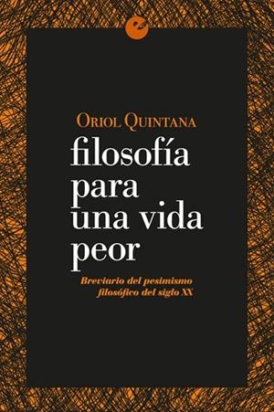 FILOSOFIA PARA UNA VIDA PEOR | 9788415930853 | QUINTANA,ORIOL