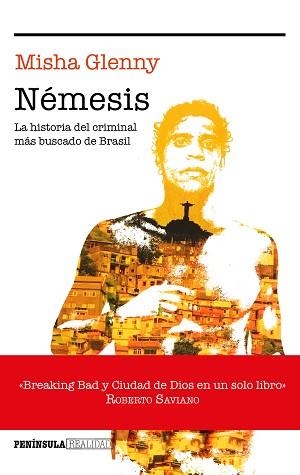 NÉMESIS. LA HISTORIA DEL CRIMINAL MÁS BUSCADO DE BRASIL | 9788499425399 | MISHA GLENNY