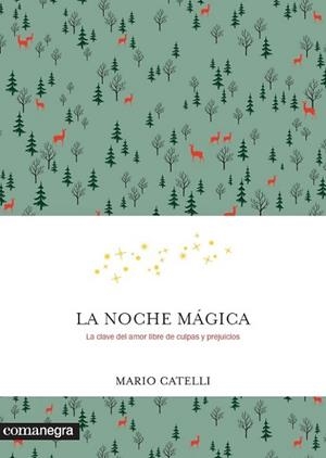 NOCHE MAGICA. LA CLAVE DEL AMOR LIBRE DE CULPAS Y PREJUICIOS | 9788416605569 | CATELLI,MARIO