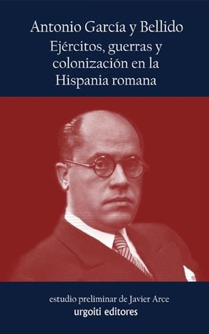 EJERCITOS, GUERRAS Y COLONIZACION EN LA HISPANIA ROMANA | 9788494099151 | GARCIA Y BELLIDO,A.