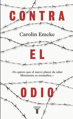CONTRA EL ODIO. UN ALEGATO EN DEFENSA DE LA PLURALIDAD DE PENSAMIENTO, LA TOLERANCIA Y LA LIBERT | 9788430618743 | EMCKE, CAROLIN