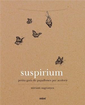 SUSPIRIUM. PETITA GUIA DE PAPALLONES PER ACOLORIR | 9788416497737 | SUGRANYES COCA, MIRIAM