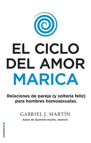 CICLO DEL AMOR MARICA. RELACIONES PARA HOMBRES HOMOSEXUALES | 9788416700615 | MARTIN,GABRIEL J.