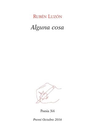 ALGUNA COSA (PREMI OCTUBRE 2016) | 9788416789719 | LUZÓN, RUBÉN