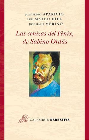 CENIZAS DEL FENIX DE SABINO ORDAS | 9788488015860 | MATEO DIEZ,LUIS APARICIO,JUAN PEDRO MERINO,JOSE MARIA