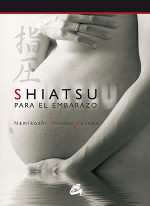 SHIATSU PARA EL EMBARAZO (LLIBRE + DVD) | 9788484451426 | NAMIKOSHI SHIATSU EUROPA