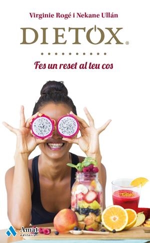 DIETOX. FES UN RESET AL TEU COS | 9788497358453 | ROGE ROCHE,VIRGINIE ULLAN,NEKANE