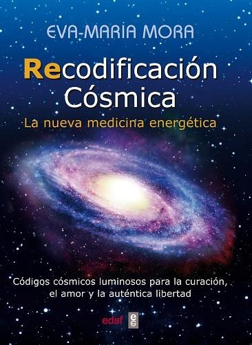 RECODIFICACION COSMICA LA NUEVA MEDICINA ENERGETICA | 9788441436237 | MORA,EVA-MARIA