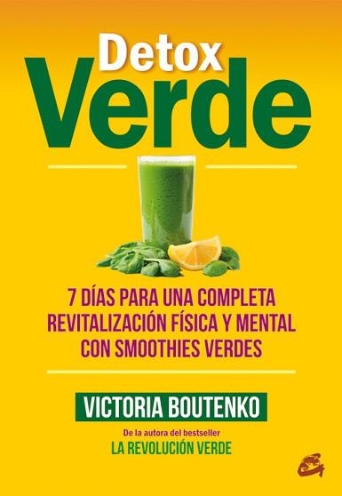 DETOX VERDE. 7 DIAS PARA UNA COMPLETA REVITALIZACION FISICA Y MENTAL CON SMOOTHIES VERDES | 9788484455615 | BOUTENKO,VICTORIA