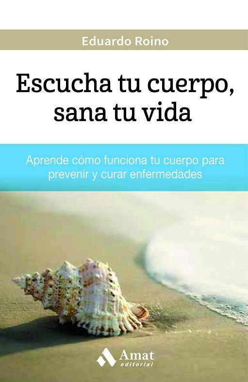 ESCUCHA TU CUERPO SANA TU VIDA | 9788497358927 | ROINO,EDUARDO