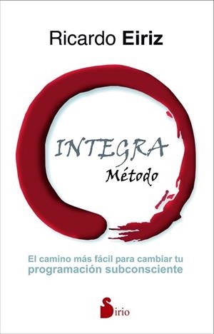 METODO INTEGRA. EL CAMINO MAS FACIL PARA CAMBIAR TU PROGRAMACION SUBCONSCIENTE | 9788416579075 | EIRIZ,RICARDO