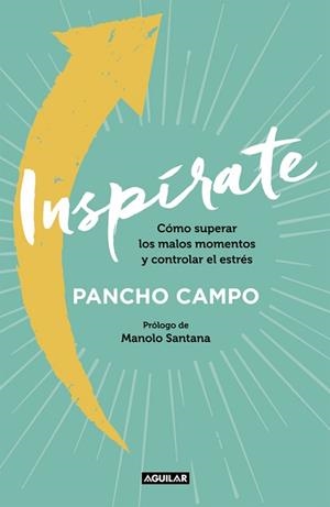 INSPIRATE. COMO SUPERAR LOS MALOS MOMENTOS Y CONTROLAR EL ESTRES | 9788403515093 | CAMPO,PANCHO