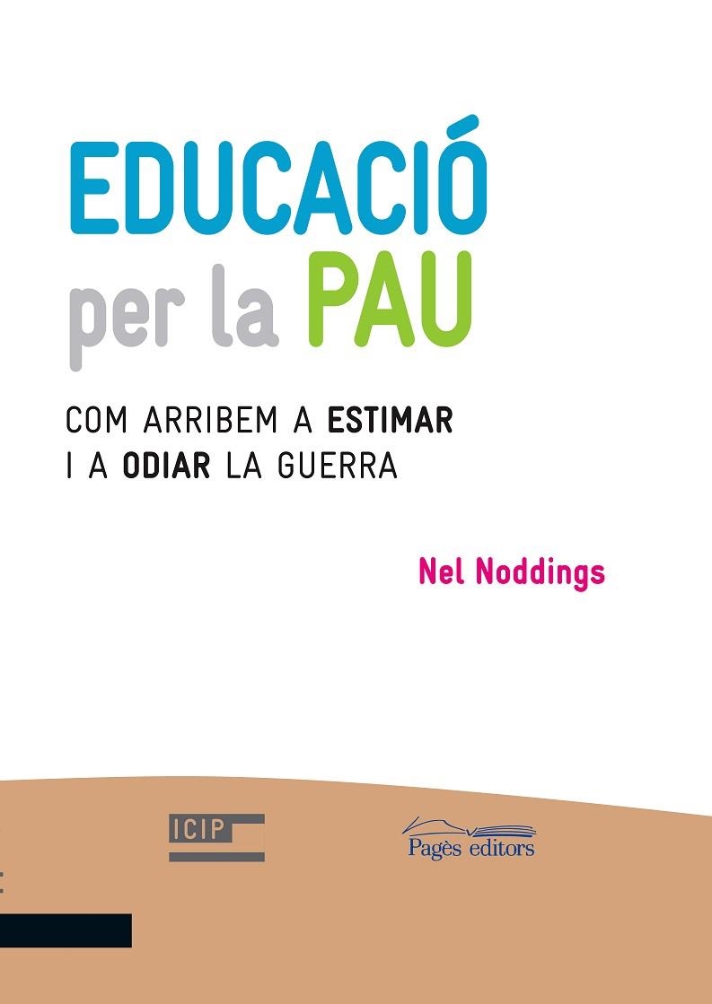 EDUCACIO PER LA PAU. COM ARRIBEM A ESTIMAR I A ODIAR LA GUERRA | 9788499757476 | NODDINGS,N