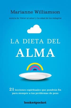 DIETA DEL ALMA. 21 LECCIONES ESPIRITUALES QUE PONDRAN FIN PARA SIEMPRE A TUS PROBLEMAS DE PESO | 9788415870890 | WILLIAMSON,MARIANNE