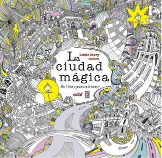CIUDAD MAGICA. UN LIBRO PARA COLOREAR | 9788441436787 | GULLEN,LIZZIE MARY