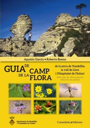 GUIA DE CAMP DE LA FLORA DE LA SERRA DE VANDELLOS LA VALL DE LLORS I L,HOSPITALET DE L,INFANT | 9788490343241 | GARCIA,AGUSTIN BUENO,ROBERTO