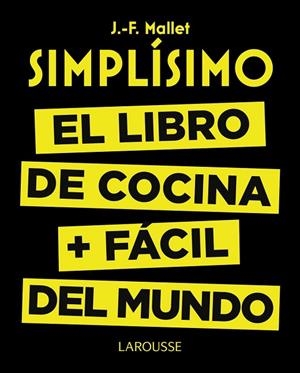 SIMPLISIMO. EL LIBRO DE COCINA MAS FACIL DEL MUNDO | 9788416368976 | MALLET,J-F.