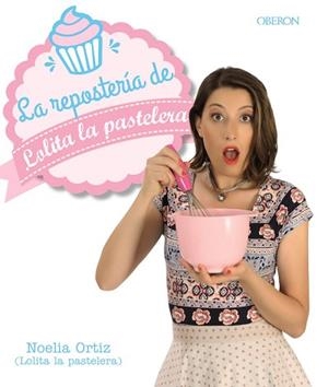 REPOSTERIA DE LOLITA LA PASTELERA | 9788441538474 | ORTIZ,NOELIA