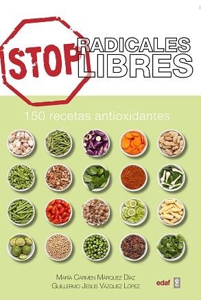 STOP RADICALES LIBRES 150 RECETAS ANTIOXIDANTES | 9788441436039 | VAZQUEZ LOPEZ,GUILLERMO J. MARQUEZ DIAZ,MARIA CARMEN