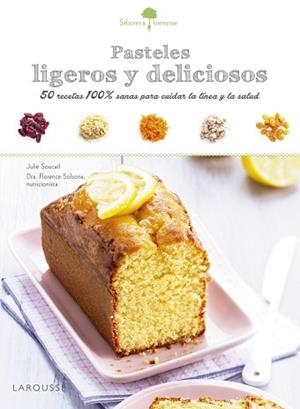 PASTELES LIGEROS Y DELICIOSOS. 50 RECETAS 100% SANAS PARA CUIDAR LA LINEA Y LA SALUD | 9788416641192 | SOLSONA,FLORENCE SOUCAIL,JULIE