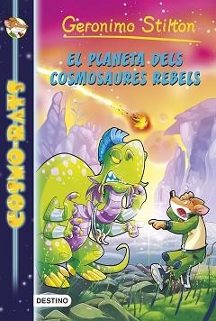 PLANETA DELS COSMOSAURES REBELS | 9788490578261 | STILTON,GERONIMO