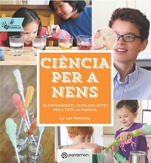 CIENCIA PER A NENS. 52 EXPERIMENTS CASOLANS APTES PER A TOTA LA FAMILIA | 9788434210660 | HEINECKE,LIZ LEE