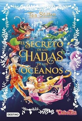 SECRETO DE LAS HADAS DE LOS OCEANOS | 9788408161325 | STILTON,TEA