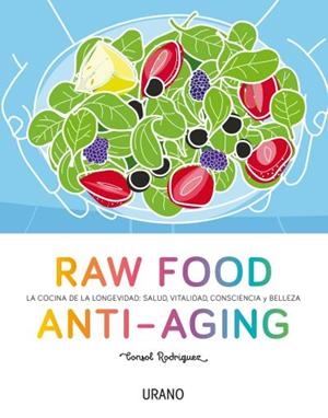 RAW FOOD ANTI-AGING. LA COCINA DE LA LONGEVIDAD: SALUD, VITALIDAD, CONSCIENCIA Y BELLEZA | 9788479539238 | RODRIGUEZ,CONSOL