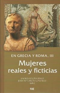 MUJERES REALES Y FICTICIAS. EN GRECIA Y ROMA 3 | 9788433850676 | POCIÑA PEREZ,ANDRES GARCIA GONZALEZ,JESUS Mª