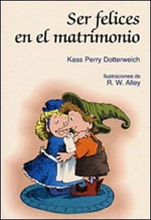 SER FELICES EN EL MATRIMONIO | 9788428518574 | PERRY DOTTERWEICH,KASS