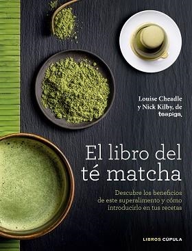 EL LIBRO DEL TÉ MATCHA | 9788448022839 | LOUISE CHEADLE/NICK KILBY