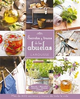 SECRETOS Y TRUCOS DE LAS ABUELAS. MAS DE 800 SECRETOS Y TRUCOS DE TODA LA VIDA | 9788416124091