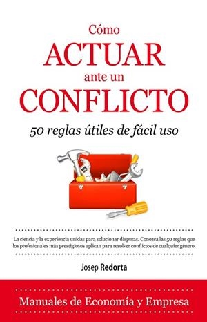 COMO ACTUAR ANTE UN CONFLICTO. 50 REGLAS UTILES DE FACIL USO | 9788416100385 | REDORTA,JOSEP